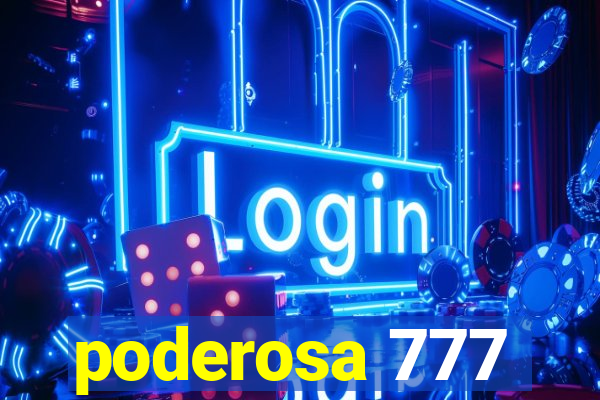 poderosa 777